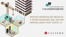 Conversaciones con El Independiente - Nuevos modelos de negocio y oportunidades del sector inmobiliario post COVID-19