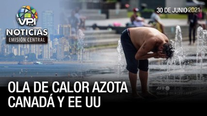 Noticias VPItv Emisión Central - Miércoles 30 de Junio