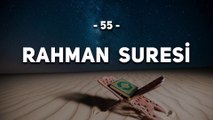55 - Rahman Suresi - Kur'an'ı Kerim Rahman Suresi Dinle