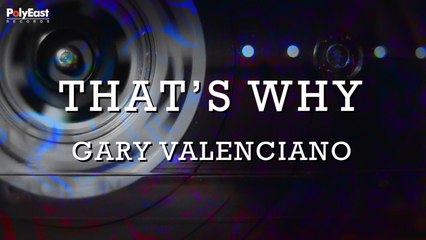 Gary Valenciano - That's Why (Official Lyric Video)