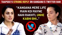 Taapsee Pannu's Epic Reaction On Kangana Ranaut's Twitter Ban, Reacts On Missing Her