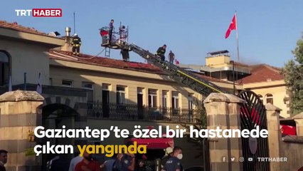 Gaziantep'te hastane yangını: 46 hasta tahliye edildi