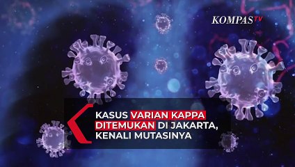 Kasus Varian Kappa Ditemukan di Jakarta, Kenali Mutasi Ini!