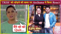 Archana Puran Singh Reacts On Rumours Of Her Quitting 'The Kapil Sharma Show'