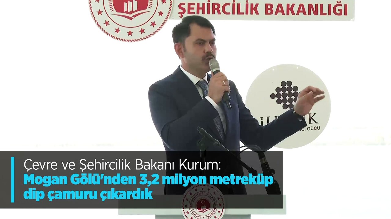 Çevre ve Şehircilik Bakanı Kurum: Mogan Gölü'nden 3,2 milyon metreküp dip çamuru çıkardık