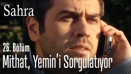 Mithat, Yemin'i sorguluyor - Sahra 26. Bölüm