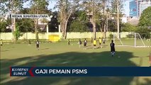 PSMS Medan Harapkan Kebijakan Khusus Terkait Gaji Pemain