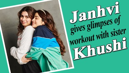 Janhvi Kapoor gives glimpses of workout session with sister Khushi Kapoor