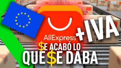 PAQUETE IVA de COMERCIO ELECTRÓNICO- ALIEXPRESS ¡SE ACABÓ LO QUE SE DABA!