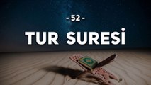 52 - Tur Suresi - Kur'an'ı Kerim Tur Suresi Dinle