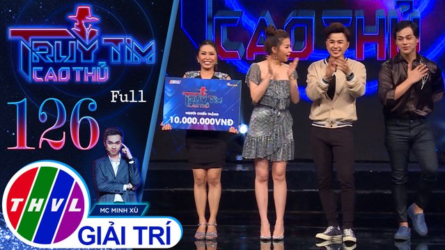 Truy tìm cao thủ - Tập 126: Ca sĩ Ngọc Liên, Dương Hiếu Nghĩa, Trương Bảo Như, Phan Ngọc Luân