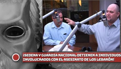¡SEDENA y GN detienen a individuos involucrados con el caso LeBarón!
