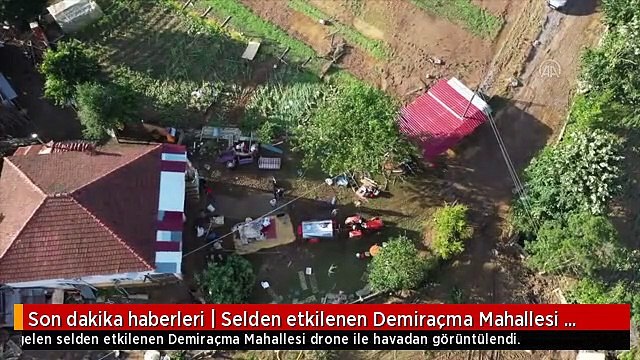 Son dakika haberleri | Selden etkilenen Demiraçma Mahallesi drone ile havadan görüntülendi