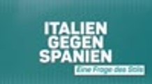 Italien gegen Spanien: Ein Frage des Stils