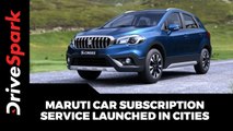 Maruti Car Subscription Service Launched In Cities