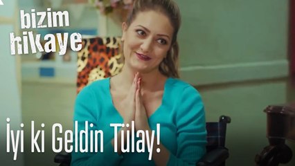 İyi ki geldin Tülay - Bizim Hikaye