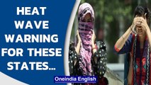 Heat wave warning for Delhi, Punjab and UP over next 2 days| Indian Summers| Oneindia News
