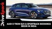 Audi e-Tron SUV & Sportback Bookings Begin In India Ahead Of Launch On July 22