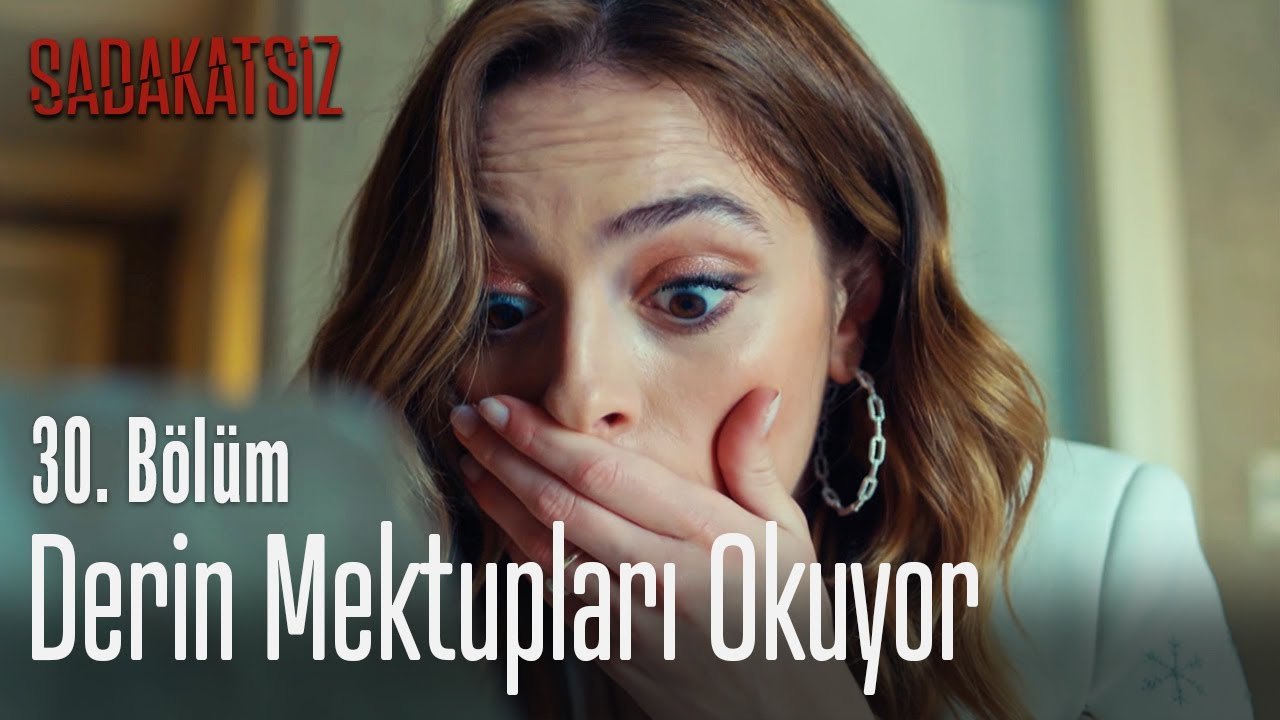 Derin mektupları okuyor - Sadakatsiz 30. Bölüm