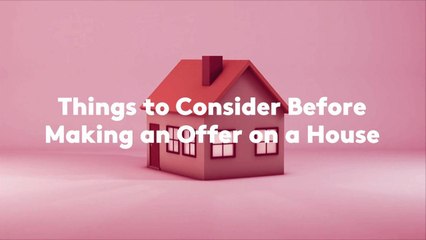 Things to Consider Before Making an Offer on a House