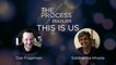 'This Is Us' Creator Dan Fogelman, Composer Siddhartha Khosla | The Process