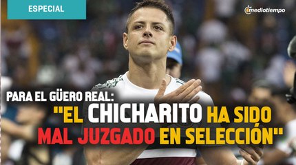Para el Güero Real, el Chicharito ha sido mal juzgado en Selección Mexicana