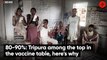 80-90%: Tripura among the top in the vaccine table, here’s why