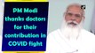 PM Modi thanks doctors for their contribution in Covid-19 fight