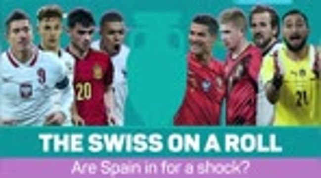 The Swiss on a roll - are Spain in for a shock?