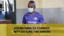 Kisumu man, 53, charged with defiling two minors