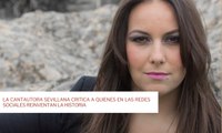 La cantautora sevillana critica a quienes en las redes sociales reinventan la historia