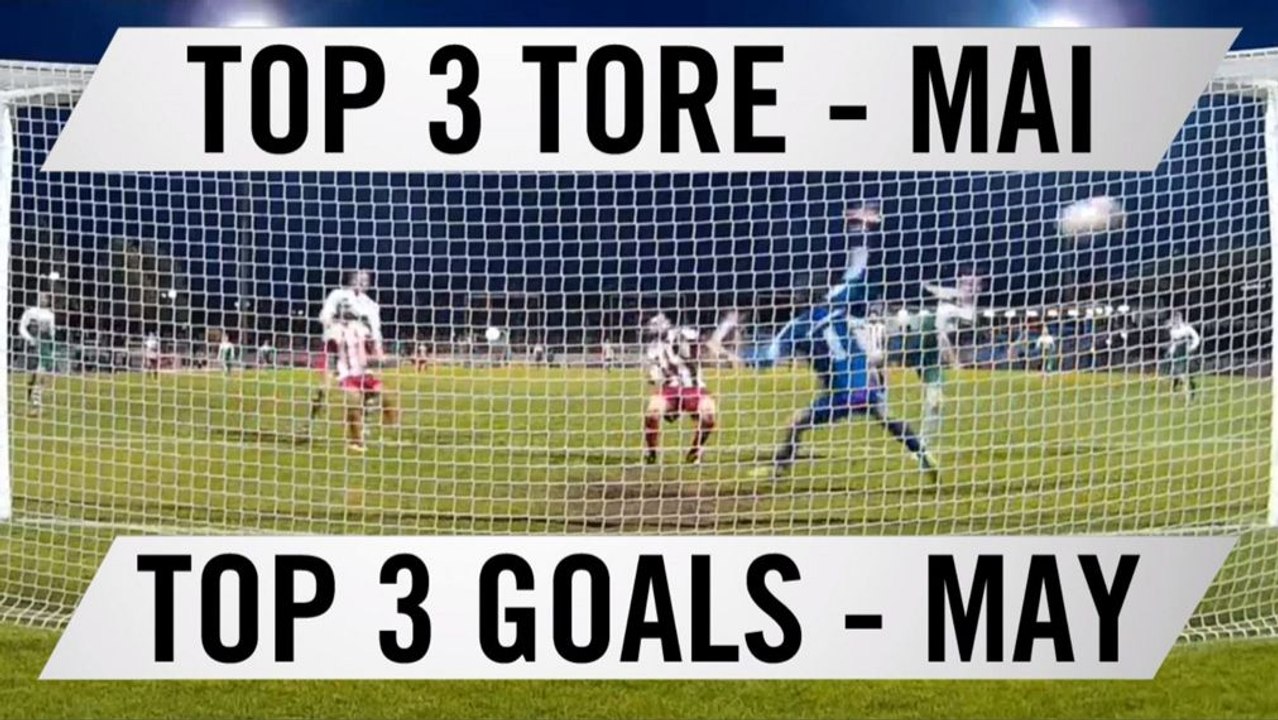Die Top 3 Tore aus Hessen - Mai 2016