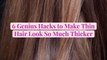 6 Genius Hacks to Make Thin Hair Look So Much Thicker