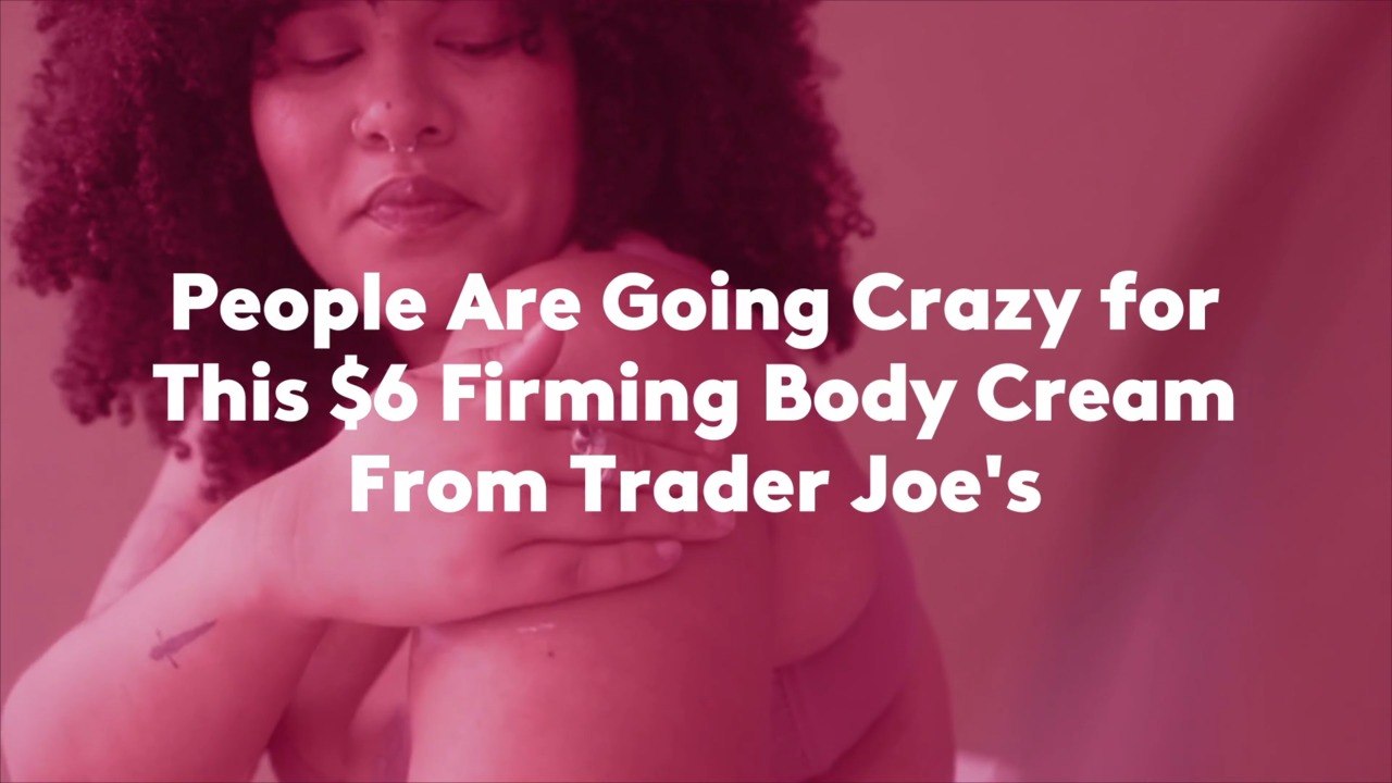 People Are Going Crazy for This $6 Firming Body Cream From Trader Joe's