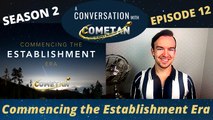 A Conversation with Cometan | Season 2 Episode 12 | Commencing the Establishment Era