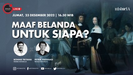 Dialog Sejarah - Maaf Belanda Untuk Siapa?