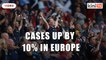 Euro 2020 crowds driving rise in Covid-19 infections, says WHO