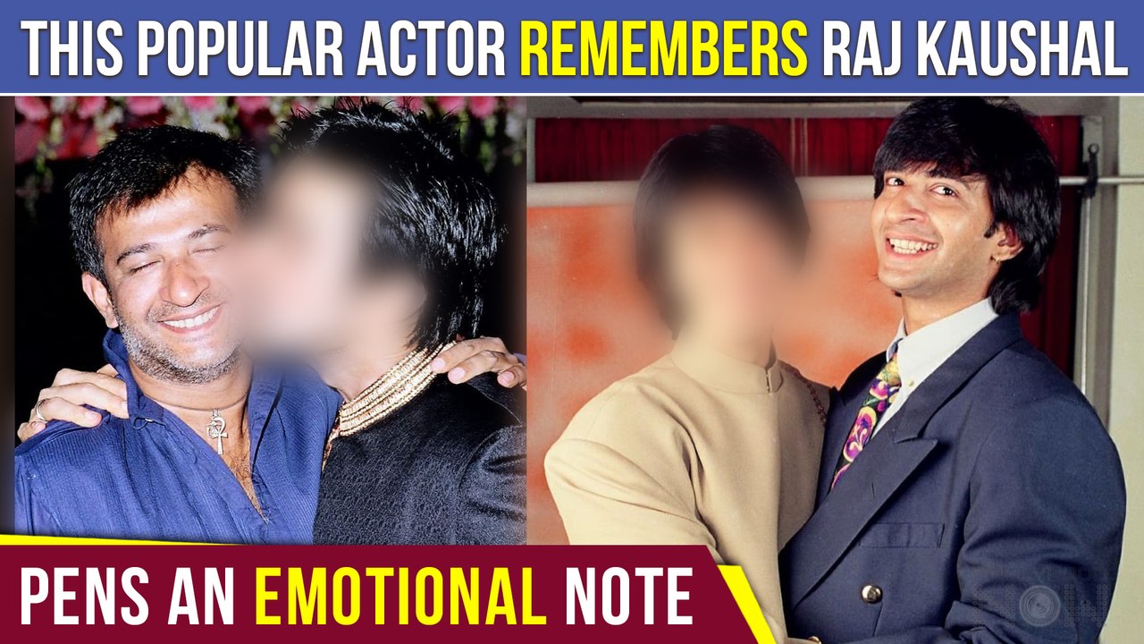 This Popular Star Says Goodbye to his 'guiding light' Raj Kaushal | Writes Emotional Post