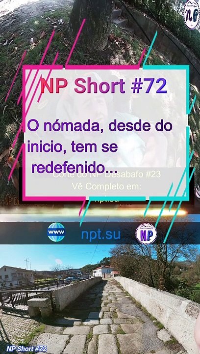 NP Short #72 | O nómada, desde do inicio, tem se redefinido...