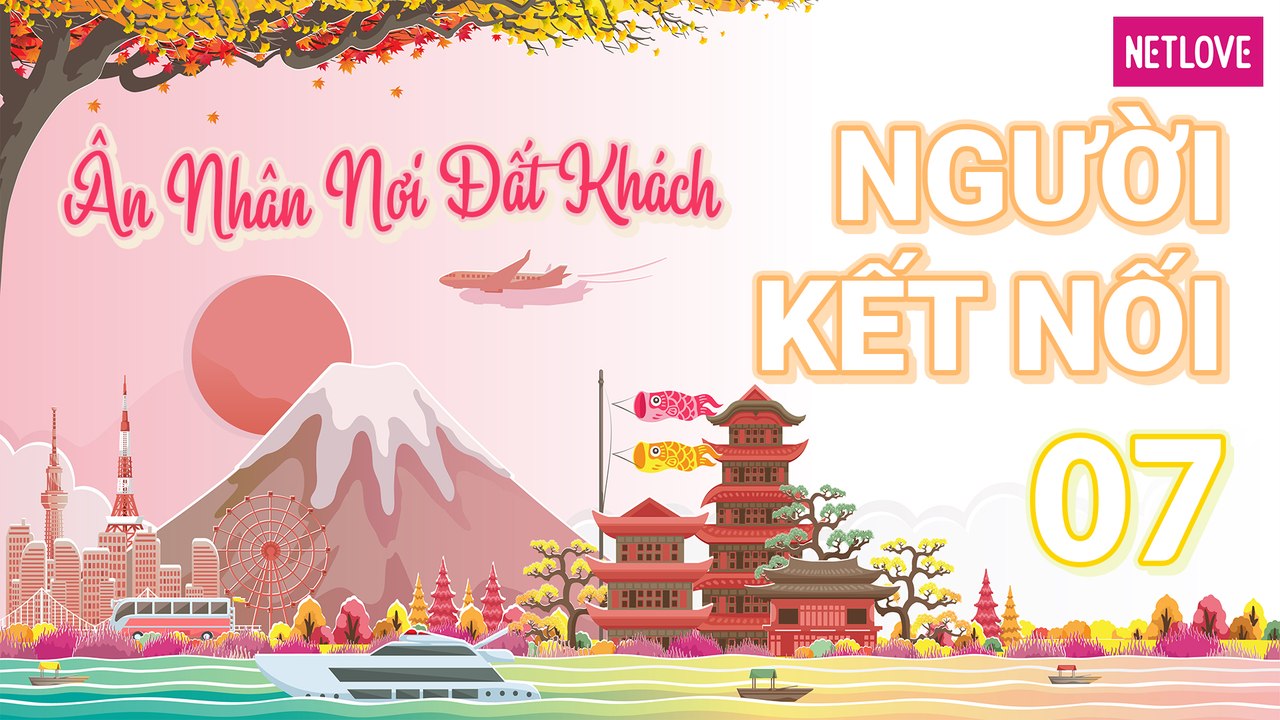 Người Kết Nối - Ân Nhân Nơi Đất Khách | Nhật Bản - Tập 07: Thực hành viết thư pháp và ngắm vẻ đẹp thành phố Osaka bằng thuyền