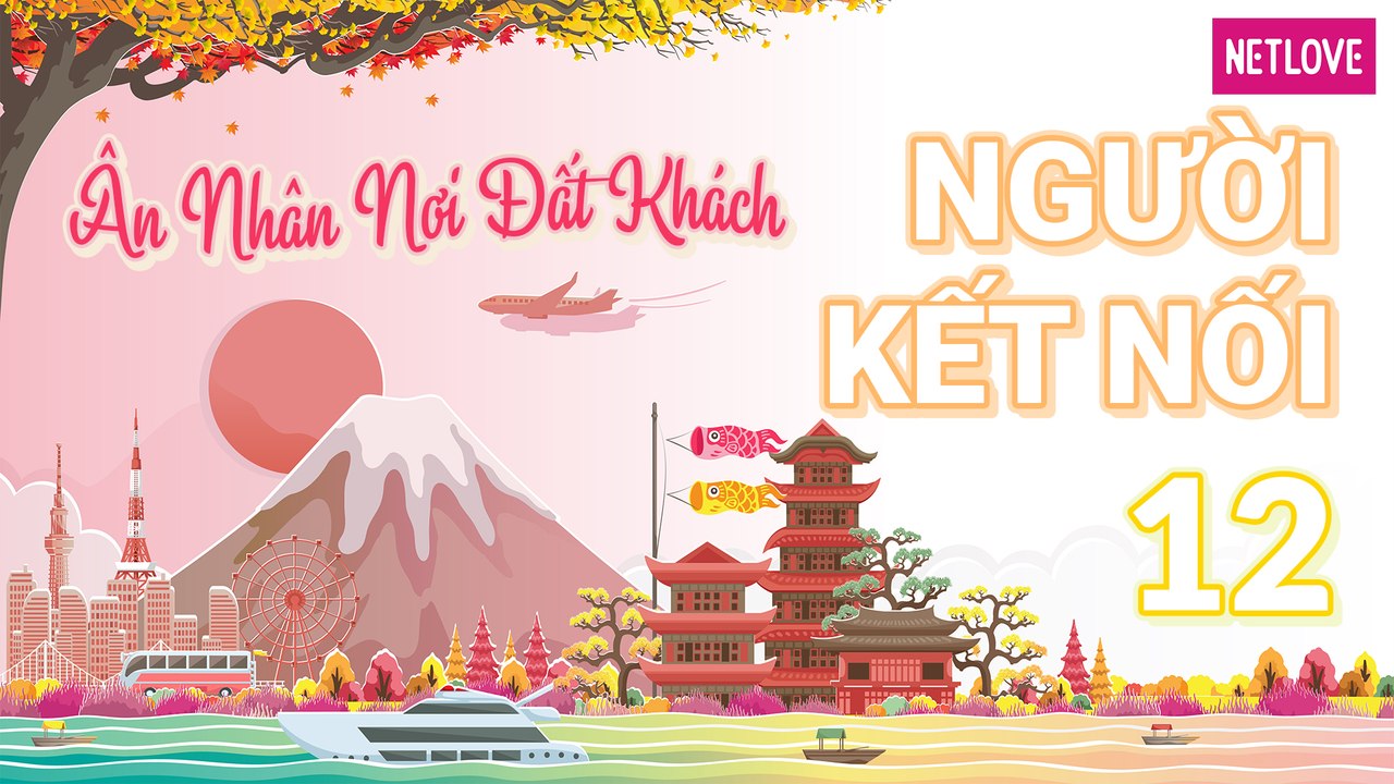 Người Kết Nối - Ân Nhân Nơi Đất Khách | Nhật Bản - Tập 12: Tham quan thành Nagoya và tìm hiểu văn hóa công sở Nhật Bản