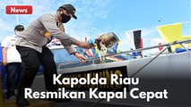 KAPOLDA RIAU RESMIKAN KAPAL CEPAT PEMBURU BAJAK LAUT !!