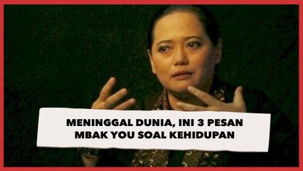 Meninggal Dunia, Ini 3 Pesan Mbak You Soal Kehidupan