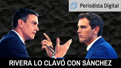 Cuando Rivera lo clavó: "Usted Sánchez o se hace el tonto o no se entera"