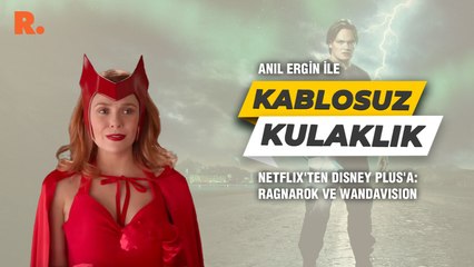 Kablosuz Kulaklık... Netflix'ten Disney Plus'a: Ragnarok ve WandaVision