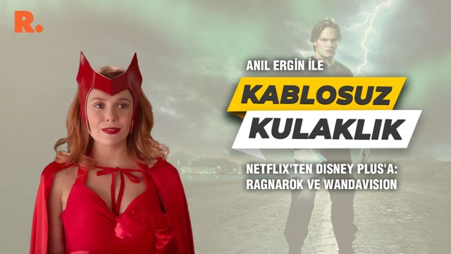 Kablosuz Kulaklık... Netflix'ten Disney Plus'a: Ragnarok ve WandaVision