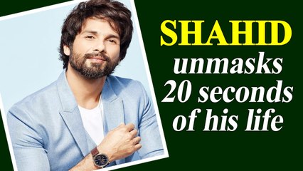 Shahid Kapoor unmasks 20 seconds of his life