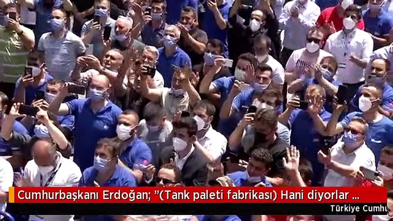 Cumhurbaşkanı Erdoğan: "(Tank paleti fabrikası) Hani diyorlar ya 'Katar, Katar, Katar'. Evet Katar buranın finansal ortağıdır, yüzde 49'uyla. Yüzde...