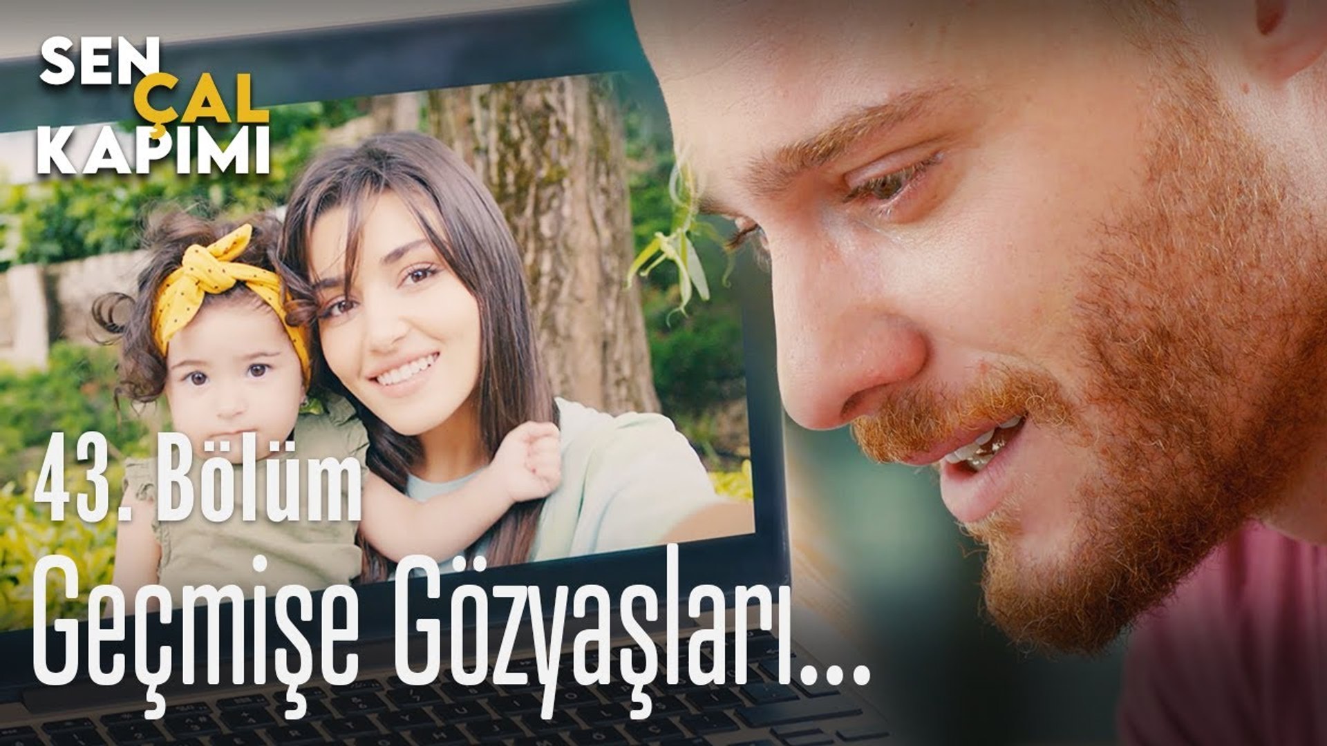 gecmise gozyaslari sen cal kapimi 43 bolum dailymotion video