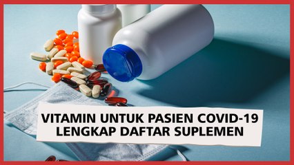Vitamin untuk Pasien Covid-19 Lengkap Daftar Suplemen